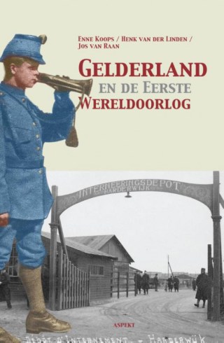 Gelderland en de Eerste Wereldoorlog (2016) - Uitgeverij Aspekt